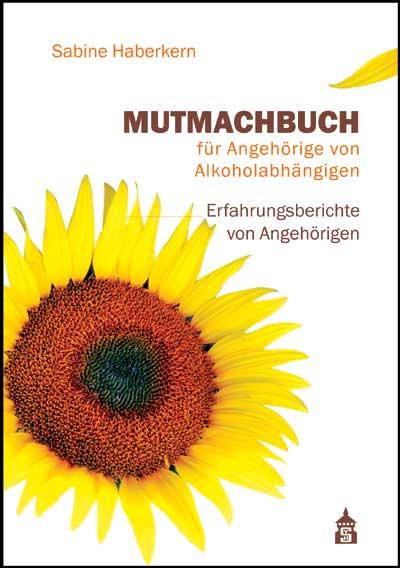 Mutmachbuch für Angehörige von Alkoholabhängigen