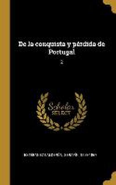 De la conquista y pérdida de Portugal: 2