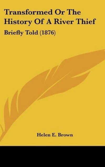 Transformed Or The History Of A River Thief