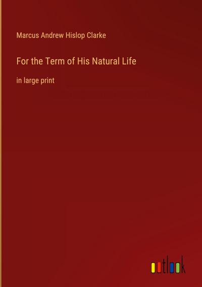 For the Term of His Natural Life