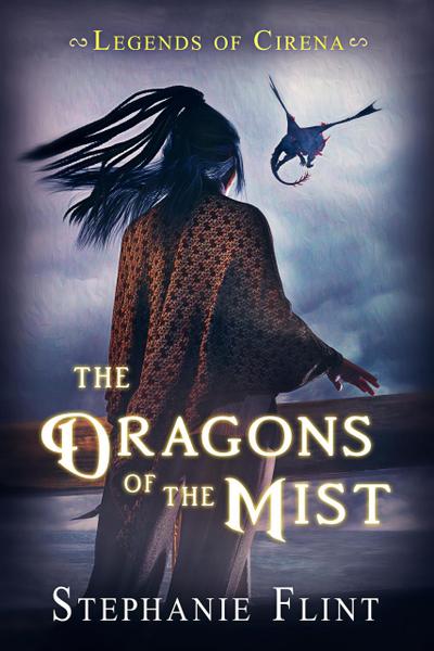 The Dragons of the Mist (Legends of Cirena, #6)