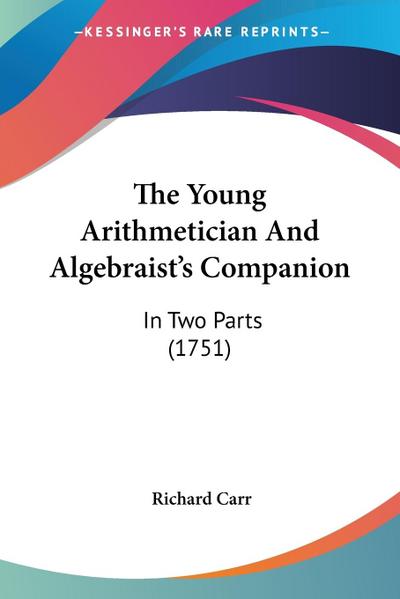 The Young Arithmetician And Algebraist’s Companion