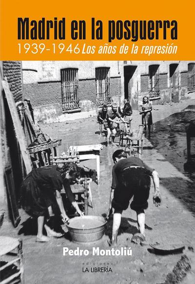 Madrid en la posguerra : 1939-1946, los años de represión