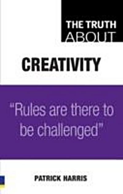 Truth About Creativity
