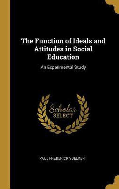 The Function of Ideals and Attitudes in Social Education