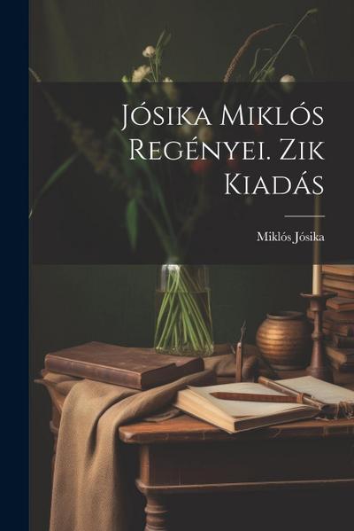 Jósika Miklós Regényei. Zik Kiadás