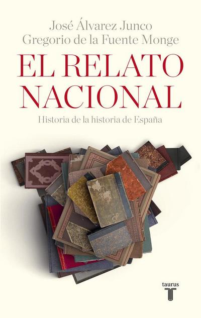 El relato nacional : historia de la historia de España