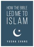 How The Bible Led Me to Islam