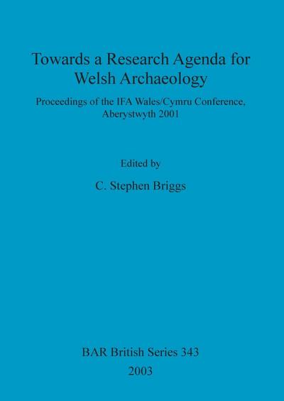 Towards a Research Agenda for Welsh Archaeology