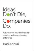 Ideas Don’t Die. Companies Do.