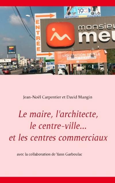Le maire, l’architecte, le centre-ville... et les centres commerciaux