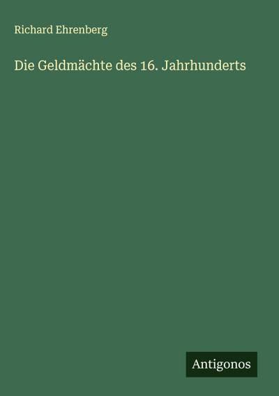 Die Geldmächte des 16. Jahrhunderts