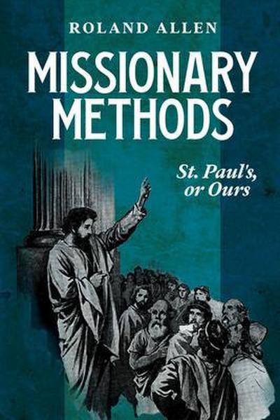 Missionary Methods: St. Paul’s or Ours