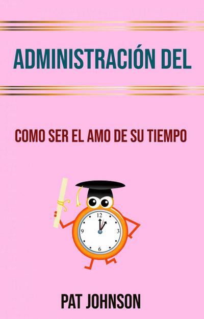 Administración Del Tiempo: Como Ser El Amo De Su Tiempo (Reflections from an Outdoorsman: A Deer and Turkey Hunting Book by Kevin Lee McIver.)