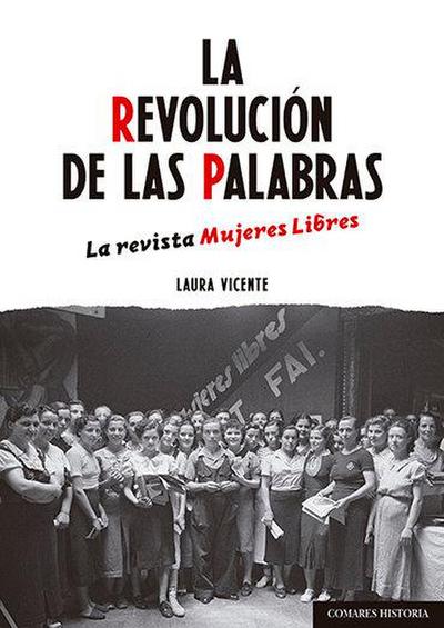 La revolución de las palabras : la revista Mujeres Libres