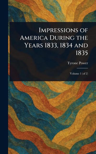 Impressions of America During the Years 1833, 1834 and 1835
