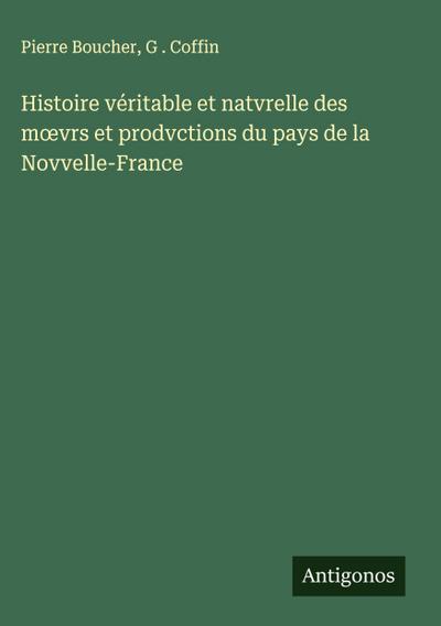 Histoire véritable et natvrelle des m¿vrs et prodvctions du pays de la Novvelle-France