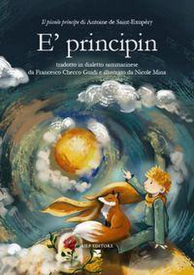 E’ principin. Il piccolo principe di Antoine de Saint-Exupéry tradotto in dialetto sammarinese