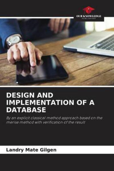 DESIGN AND IMPLEMENTATION OF A DATABASE