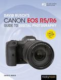 David Busch’s Canon EOS R5/R6 Guide to Digital Photography