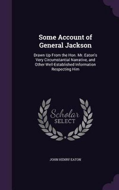 Some Account of General Jackson