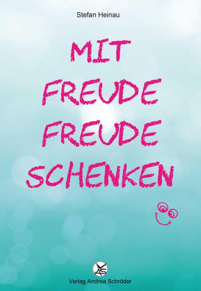 Mit Freude Freude schenken