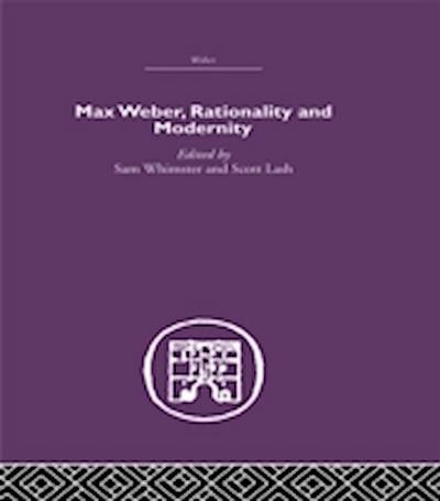 Max Weber, Rationality and Modernity