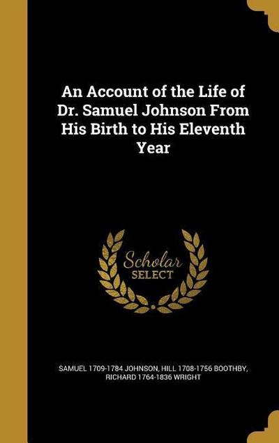 An Account of the Life of Dr. Samuel Johnson From His Birth to His Eleventh Year