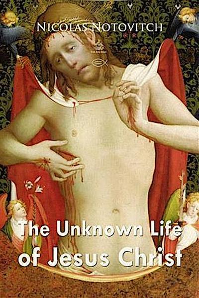 Unknown Life of Jesus Christ