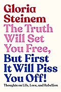 The Truth Will Set You Free, But First It Will Pis