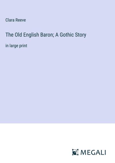 The Old English Baron; A Gothic Story
