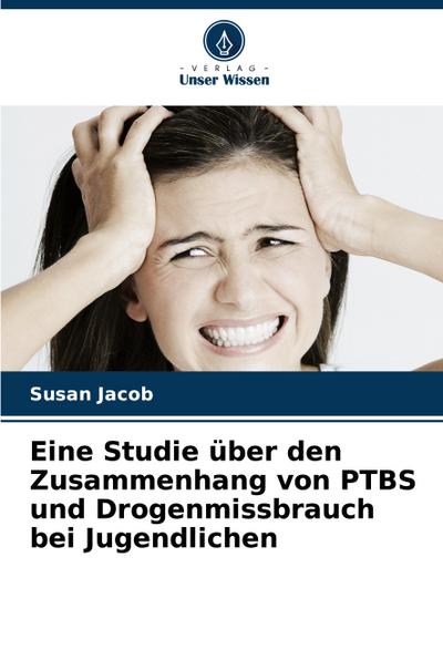 Eine Studie über den Zusammenhang von PTBS und Drogenmissbrauch bei Jugendlichen