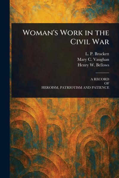 Woman’s Work in the Civil War