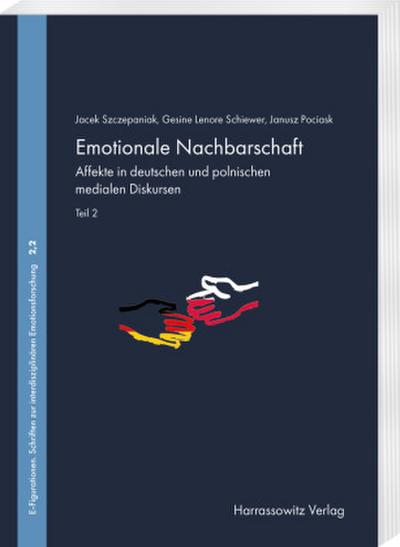 Emotionale Nachbarschaft. Affekte in deutschen und polnischen medialen Diskursen. Teil 2