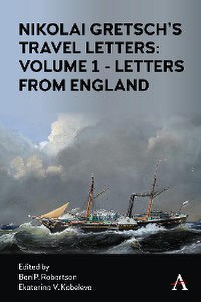 Nikolai Gretsch’s Travel Letters: Volume 1 - Letters from England