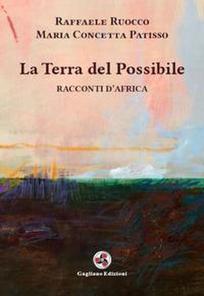 La terra del possibile. Racconti d’Africa