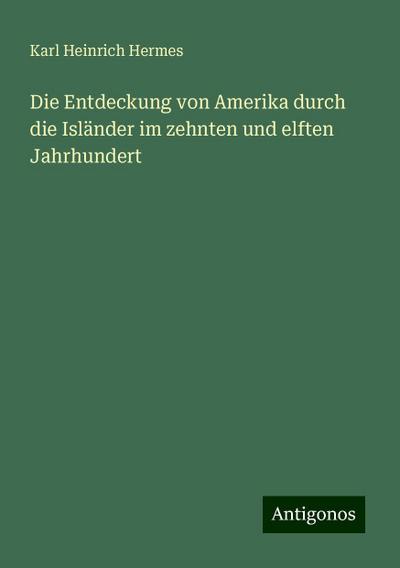 Die Entdeckung von Amerika durch die Isländer im zehnten und elften Jahrhundert