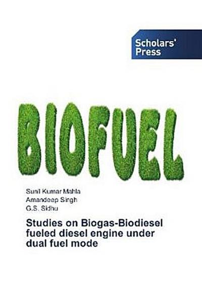 Studies on Biogas-Biodiesel fueled diesel engine under dual fuel mode