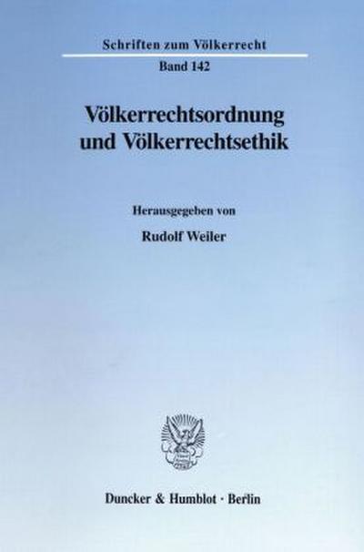 Völkerrechtsordnung und Völkerrechtsethik.