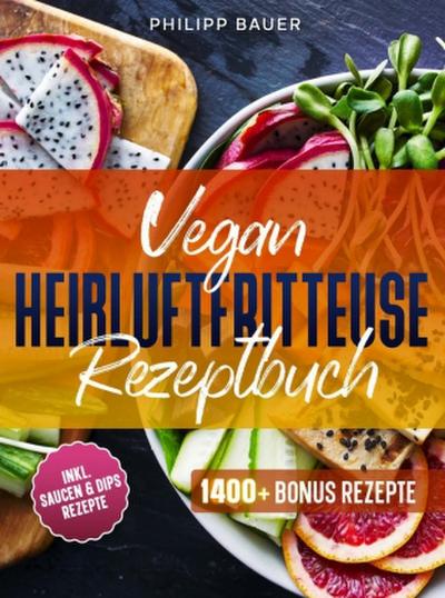 Vegan Heißluftfritteuse Rezeptbuch