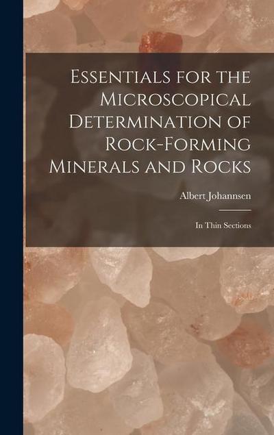 Essentials for the Microscopical Determination of Rock-Forming Minerals and Rocks: In Thin Sections