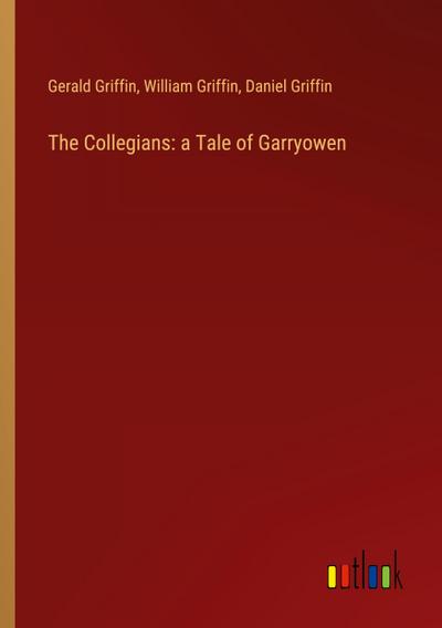 The Collegians: a Tale of Garryowen