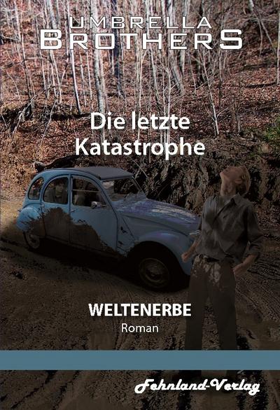 Weltenerbe. Die letzte Katastrophe