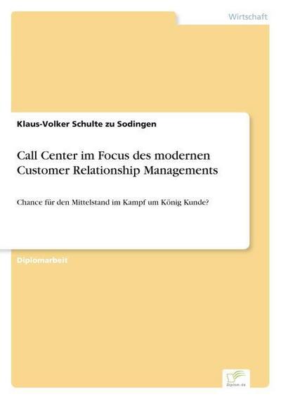 Call Center im Focus des modernen Customer Relationship Managements