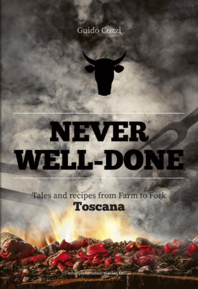 Never Well-Done: Tales and Recipes from Farm to Table