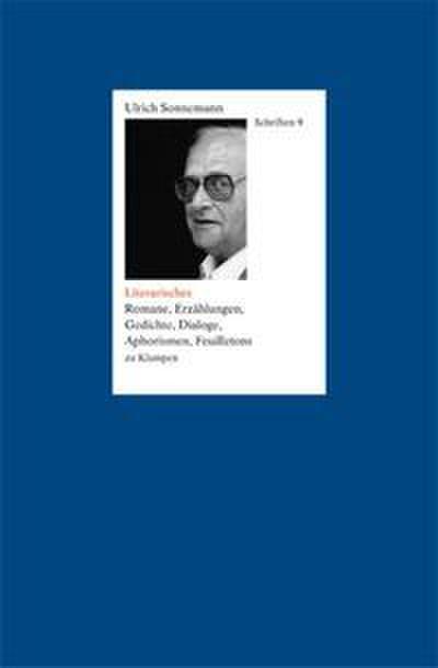 Romane, Erzählungen, Gedichte, Dialoge, Aphorismen, Feuilletons