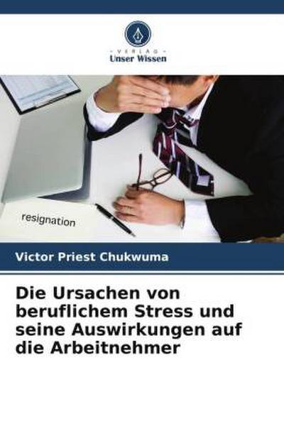 Die Ursachen von beruflichem Stress und seine Auswirkungen auf die Arbeitnehmer