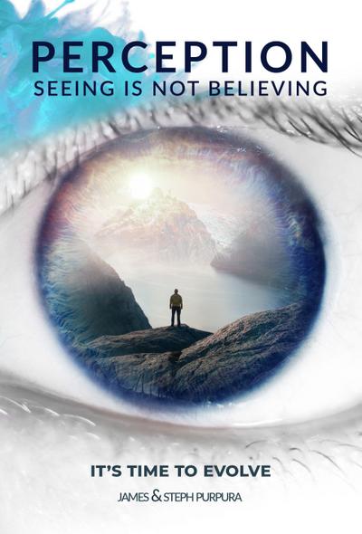 Perception: Seeing Is Not Believing: It’s Time to Evolve