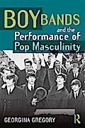 Boy Bands and the Performance of Pop Masculinity