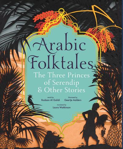 Arabic Folktales: The Three Princes of Serendip and Other Stories